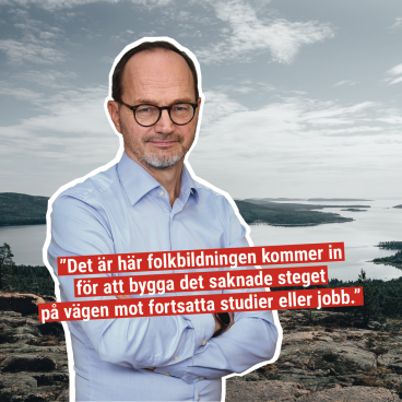 Fotokollage med Tomas Eneroth och bild från Höga Kusten med texten "Det är här folkbildningen kommer in för att bygga det saknade steget på vägen mot fortsatta studier eller jobb."